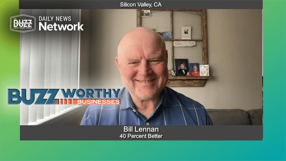 Buzzworthy Businesses with Bill Lennan of 40 Percent Better