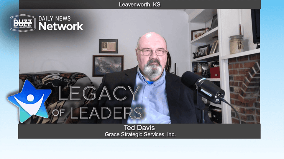 Legacy of Leaders with Ted Davis of Grace Strategic Services, Inc.